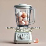 PETUA MEMBERSIHKAN BLENDER