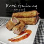 Roti Gulung Sosej – Menu Segera lagi Mudah buat Juadah Berbuka Puasa